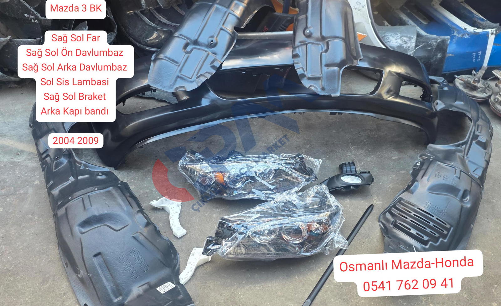 Mazda 3 BK   Sağ Sol Far  Sağ Sol Ön Davlumbaz  Sağ Sol Arka Davlumbaz  Sol Sis Lamba